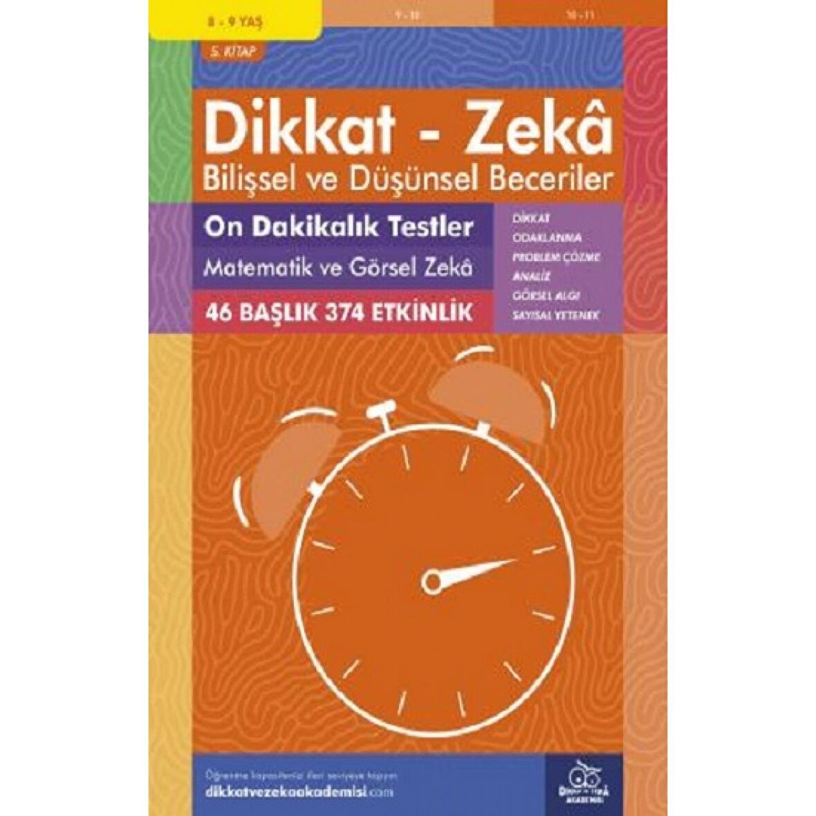 8-9 Yaş Dikkat - Zeka Bilişsel ve Düşünsel Beceriler 5. Kitap - 10 Dakikalık Testler Matematik ve Görsel Zeka