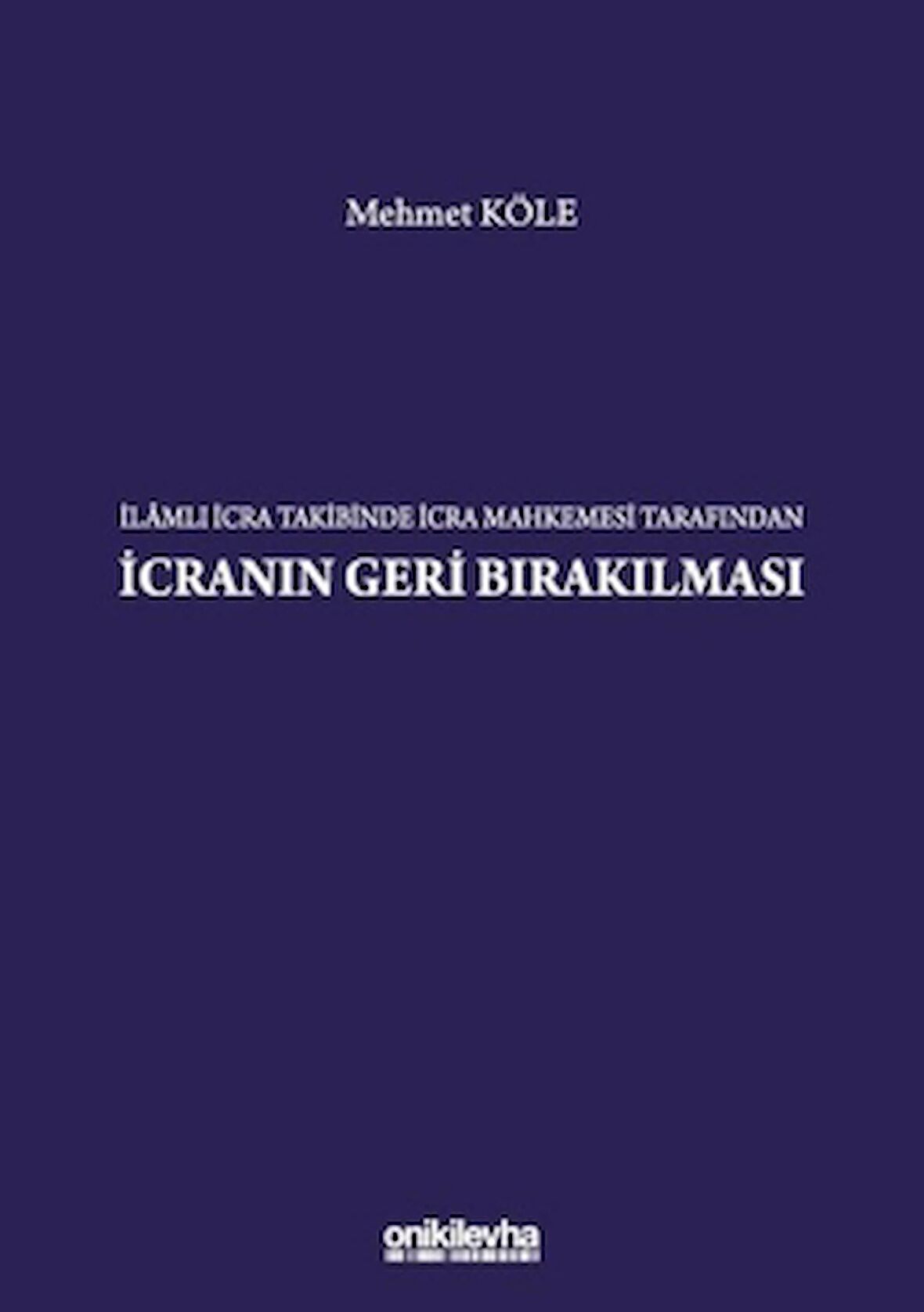 İlamlı İcra Takibinde İcra Mahkemesi Tarafından İcranın Geri Bırakılması
