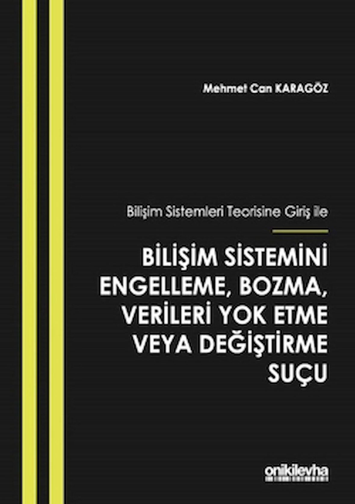Bilişim Sistemleri Teorisine Giriş İle Bilişim Sistemini Engelleme, Bozma, Verileri Yok Etme veya Değiştirme Suçu