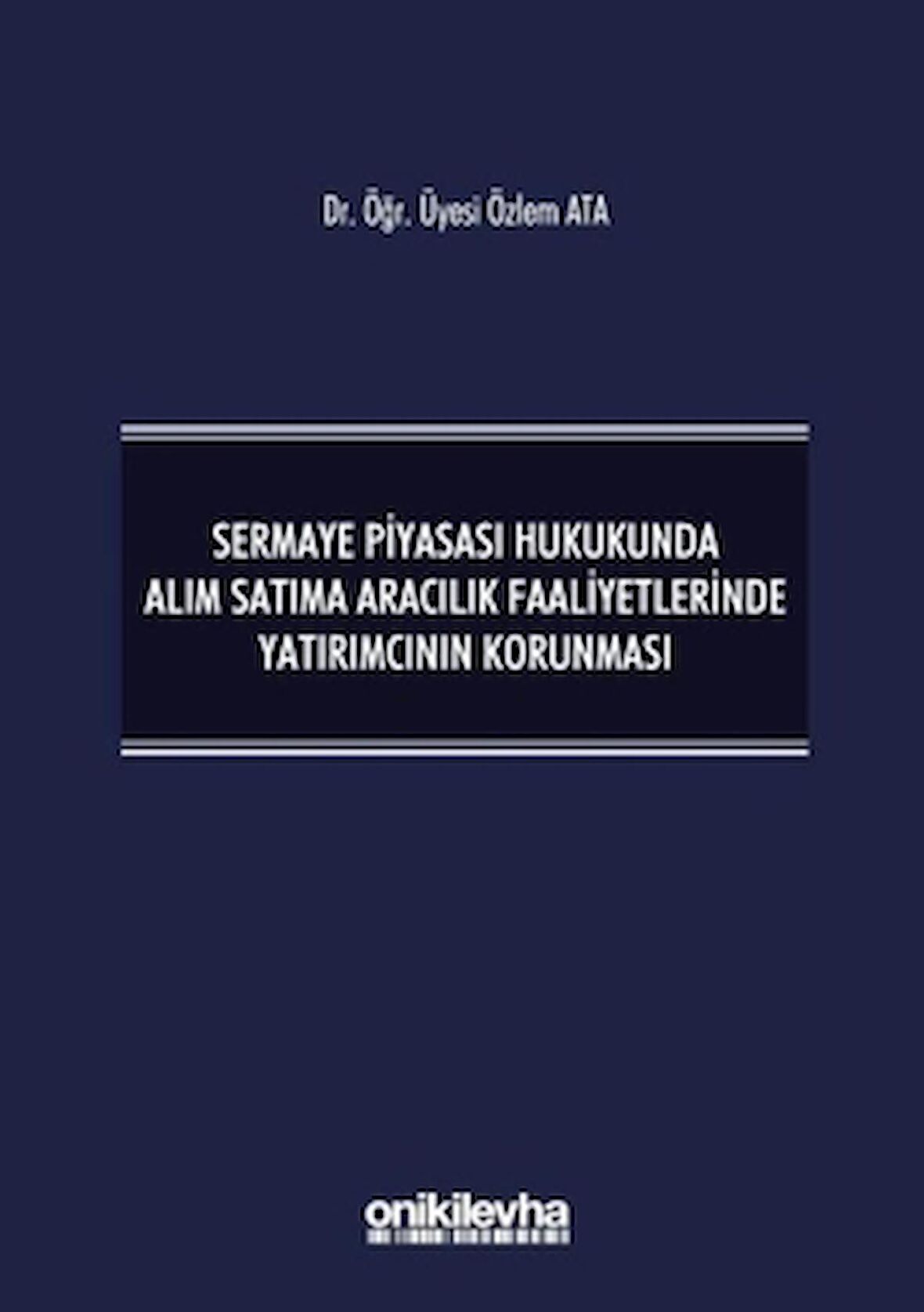Sermaye Piyasası Hukukunda Alım Satıma Aracılık Faaliyetlerinde Yatırımcının Korunması