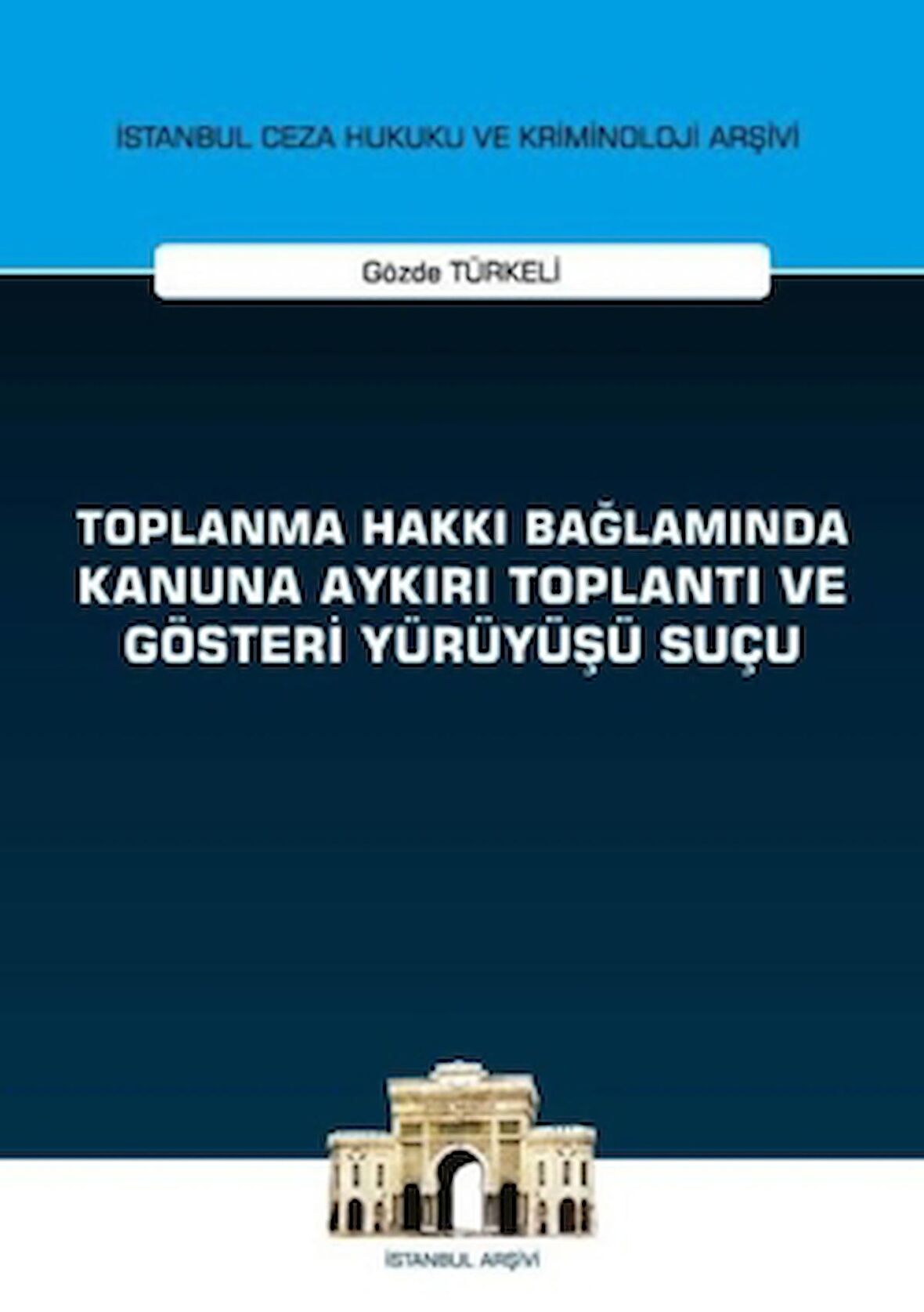 Toplanma Hakkı Bağlamında Kanuna Aykırı Toplantı ve Gösteri Yürüyüşü Suçu