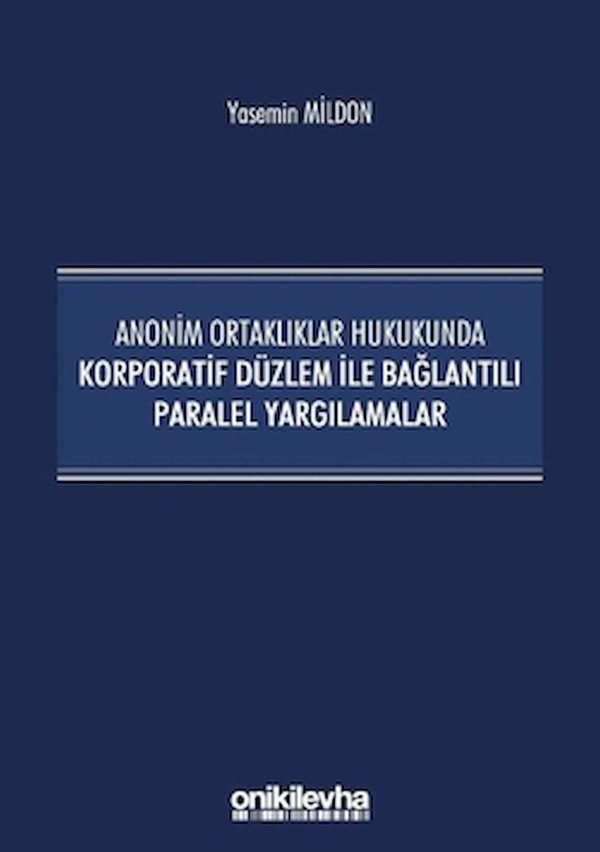 Anonim Ortaklıklar Hukukunda Korporatif Düzlem ile Bağlantılı Paralel Yargılamalar