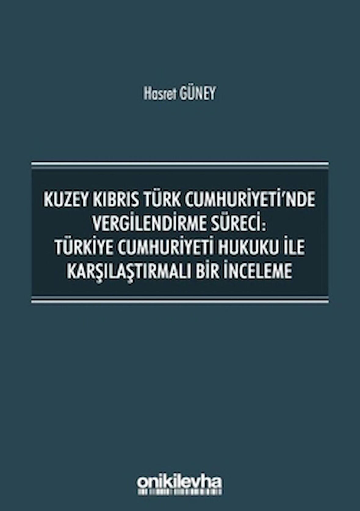 Kuzey Kıbrıs Türk Cumhuriyeti'nde Vergilendirme Süreci: Türkiye Cumhuriyeti Hukuku ile Karşılaştırmalı Bir İnceleme