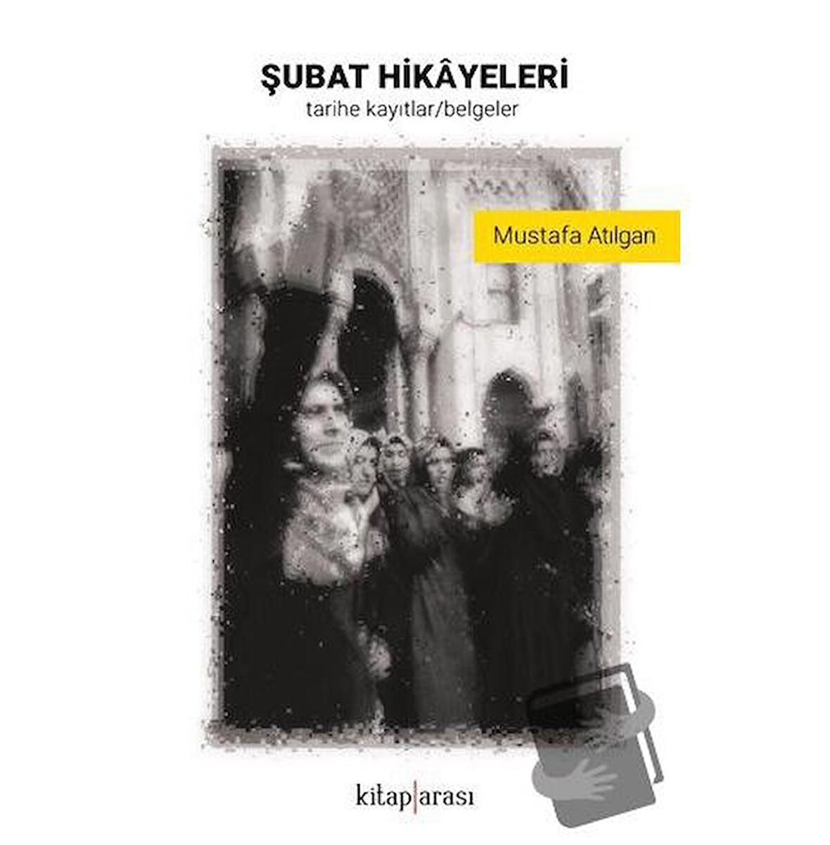 Şubat Hikayeleri (Tarihe Kayıtlar - Belgeler)