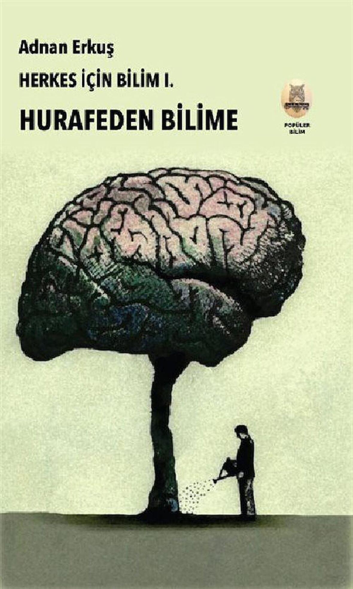 Herkes İçin Bilim 1: Hurafeden Bilime / Adnan Erkuş