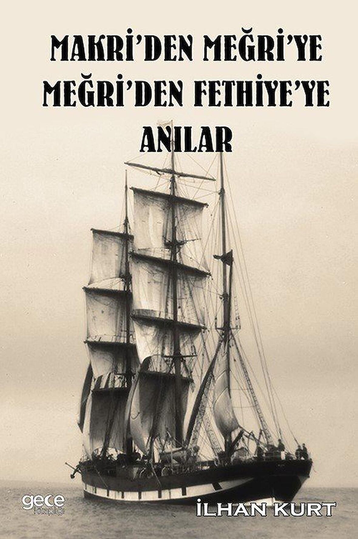 Makri'den Meğri'ye Meğri'den Fethiye'ye Anılar