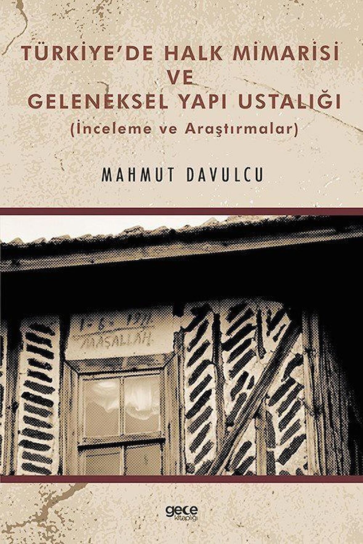 Türkiye’de Halk Mimarisi ve Geleneksel Yapı Ustalığı