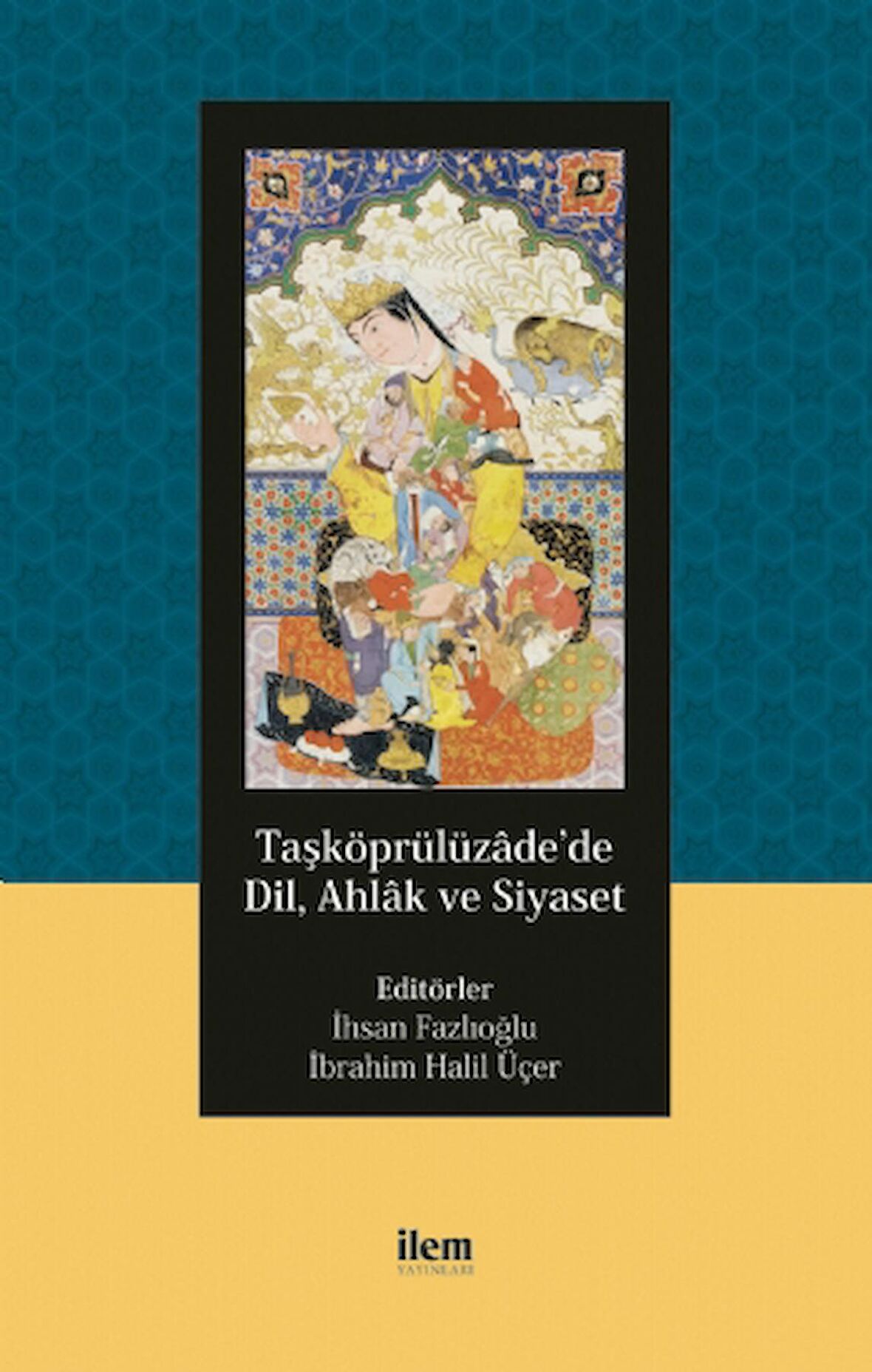 Taşköprülüzade’de Dil, Ahlak ve Siyaset