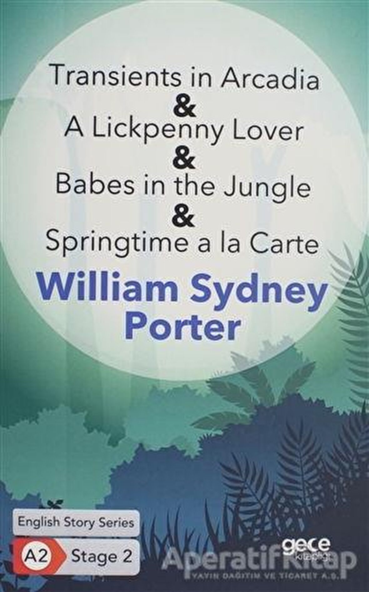 Transients in Arcadia - A Lickpenny Lover - Babes in the Jungle - Springtime a la Carte - İngilizce Hikayeler A2 Stage 2