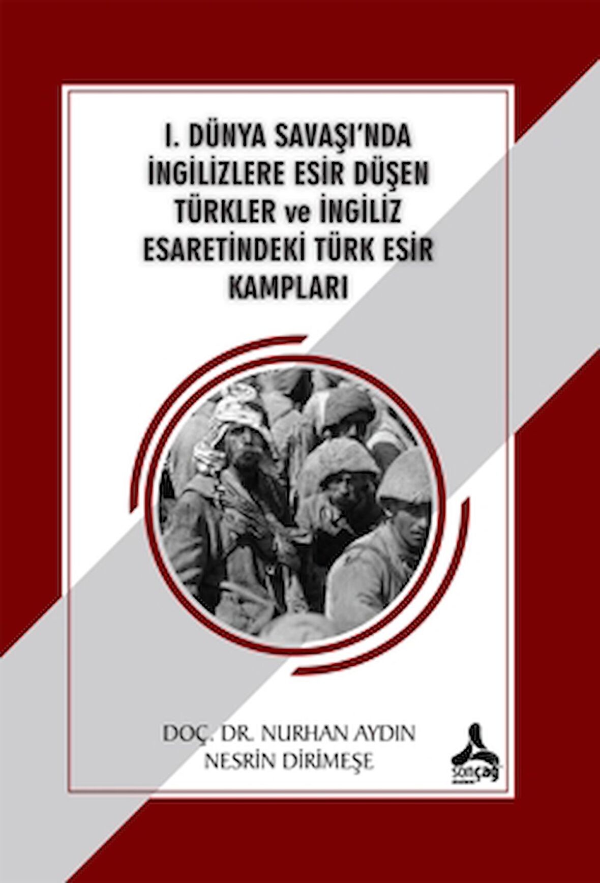 1. Dünya Savaşı'nda İngilizlere Esir Düşen Türkler ve İngiliz Esaretindeki Türk Esir Kampları