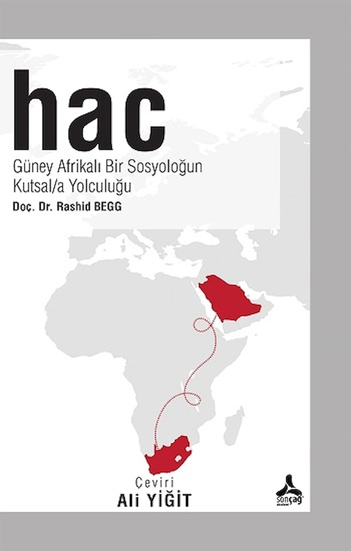 Hac - Güney Afrikalı Bir Sosyoloğun Kutsala Yolculuğu