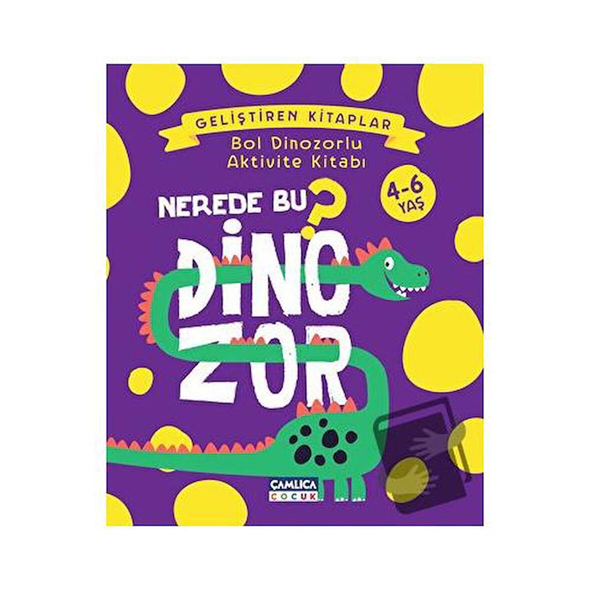 Nerede Bu Dinozor? - Bol Dinozorlu Aktivite Kitabı