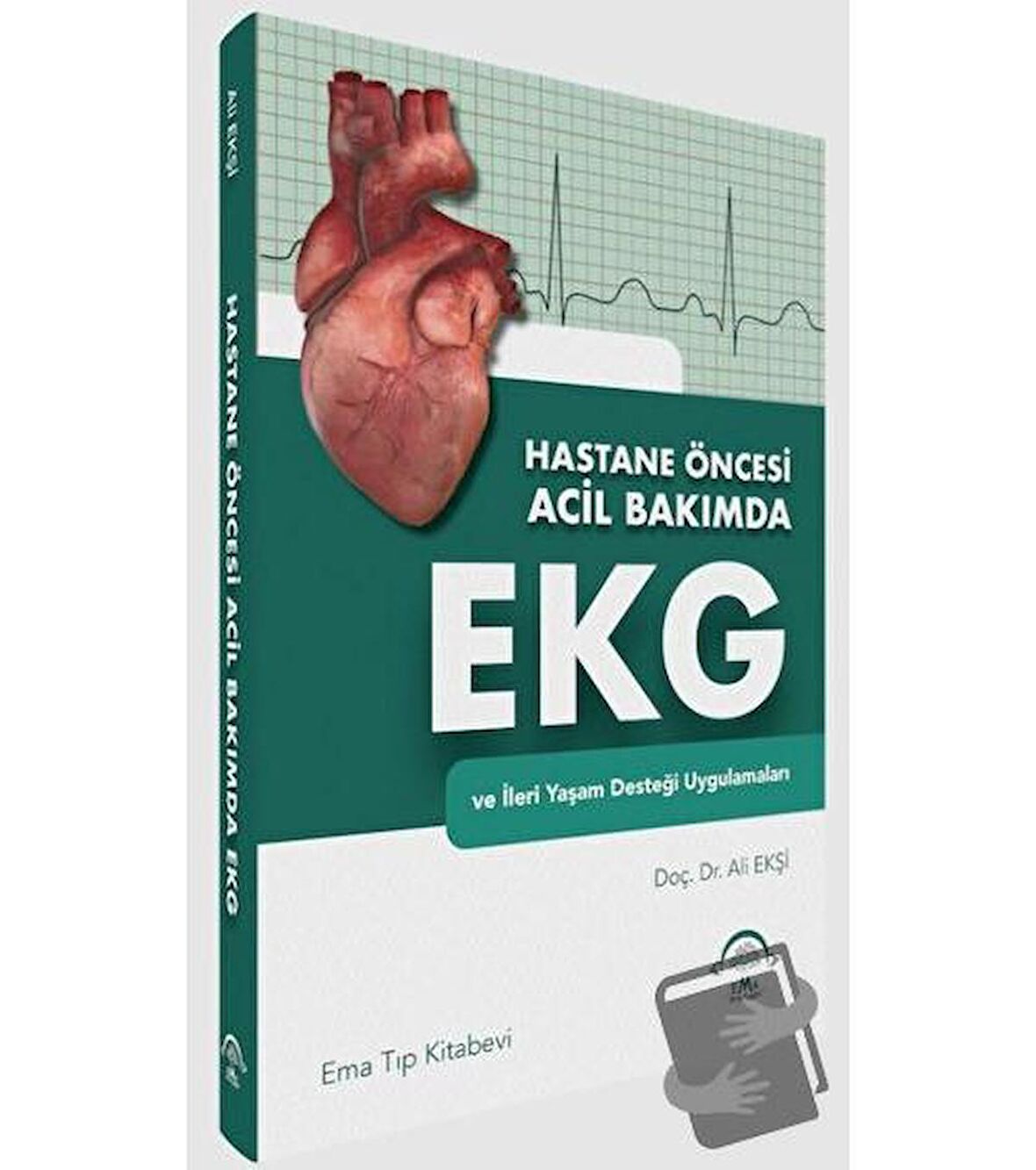 Hastane Öncesi Acil Bakımda EKG ve İleri Yaşam Desteği Uygulamaları