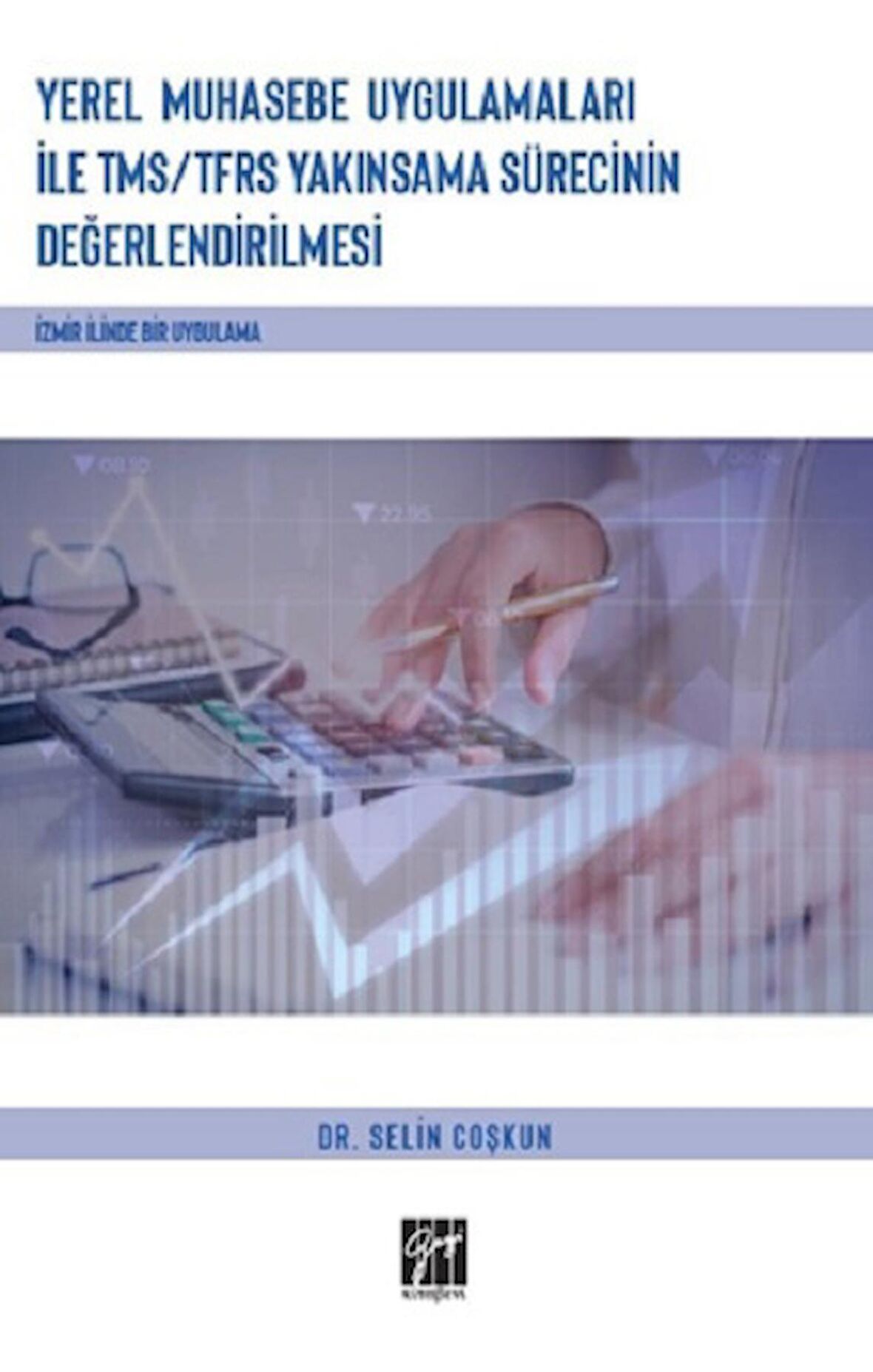 Yerel Muhasebe Uygulamaları ile TMS/ TFRS Yakınsama Sürecinin Değerlendirilmesi