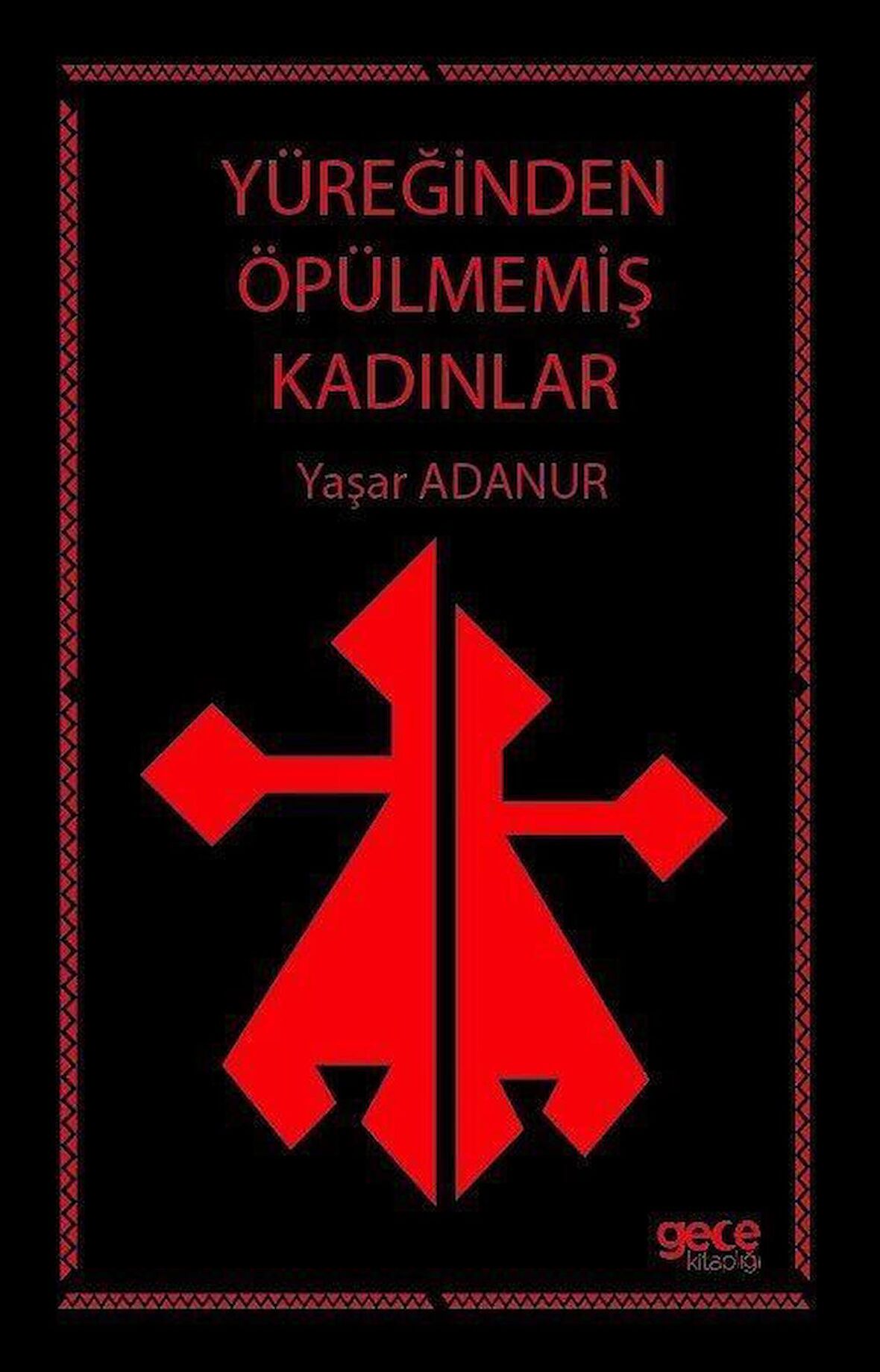 Yüreğinden Öpülmemiş Kadınlar
