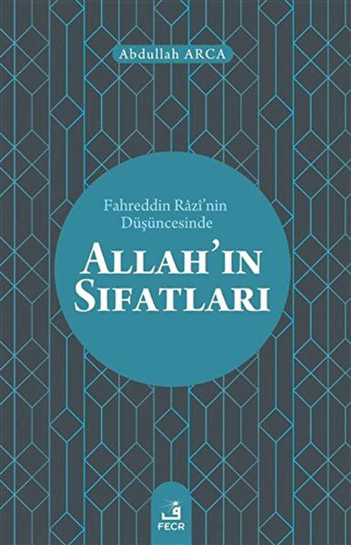 Fahreddin Razi’nin Düşüncesinde Allah’ın Sıfatları