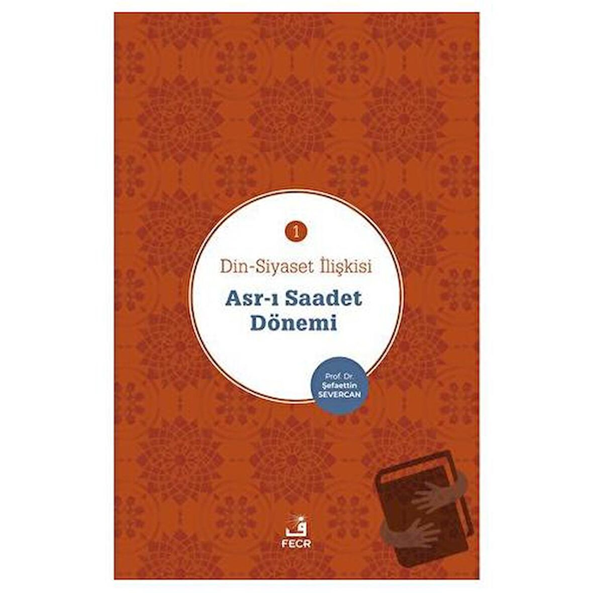 Asr-ı Saadet Dönemi - Din-Siyaset İlişkisi 1