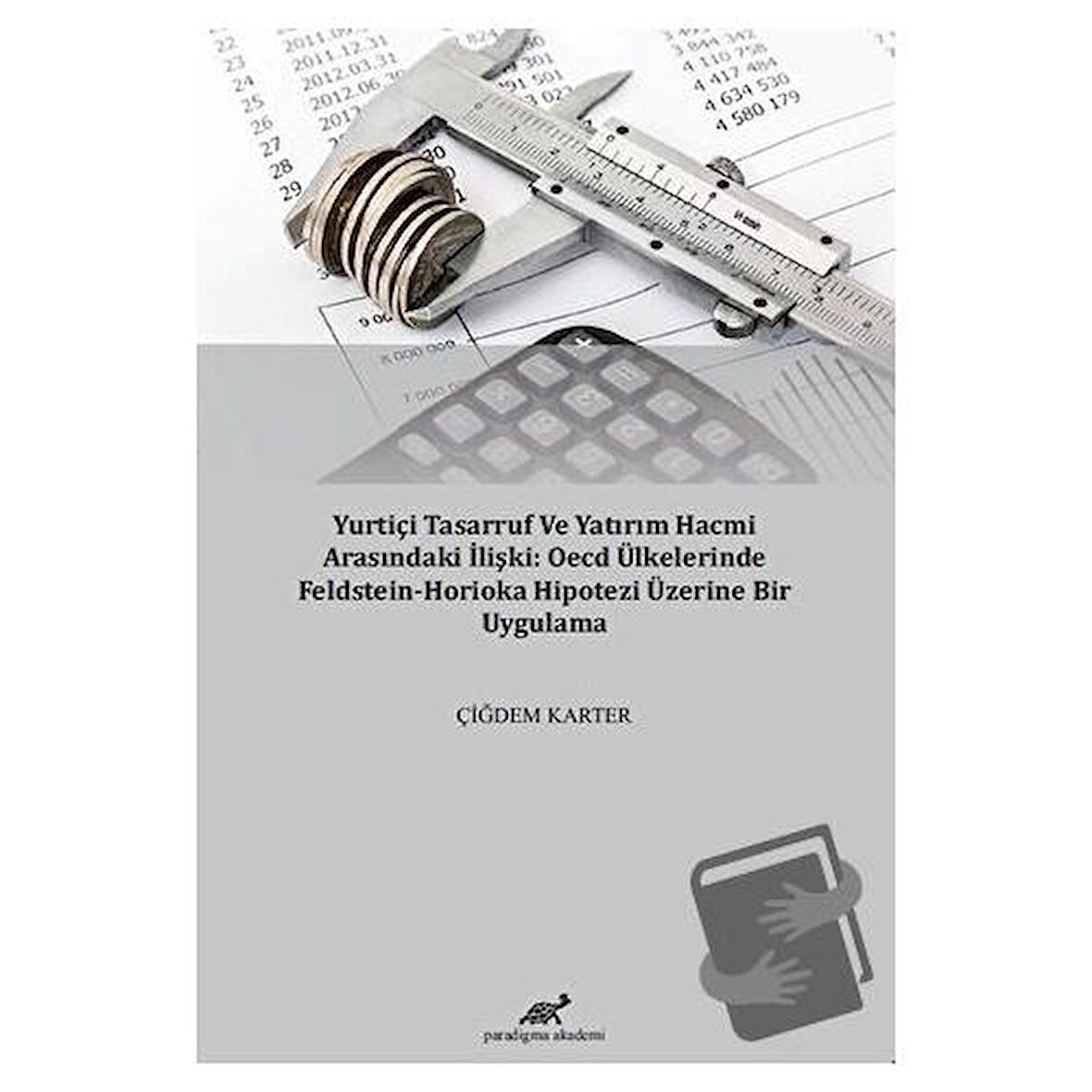 Yurtiçi Tasarruf ve Yatırım Hacmi Arasındaki İlişki: OECD Ülkelerinde Feldstein-Horioka Hipotezi Üzerine Bir Uygulama