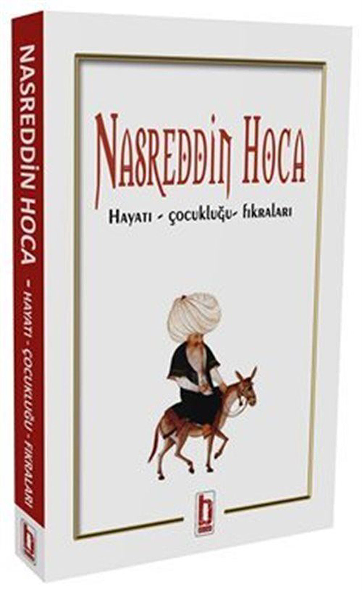 Nasreddin Hoca & Hayatı Çocukluğu Fıkraları / Kolektif