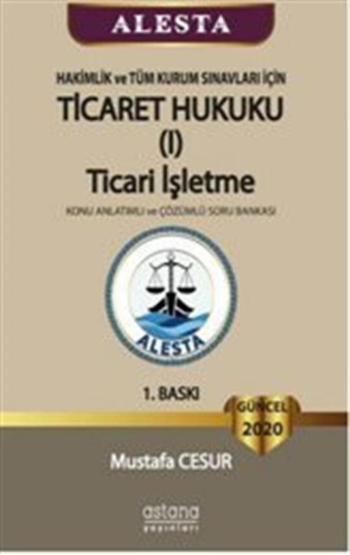 ALESTA - Hakimlik ve Tüm Kurum Sınavları İçin Ticaret Hukuku Ticari İşletme Konu Anlatımlı ve Çözümlü Soru Bankası 2020