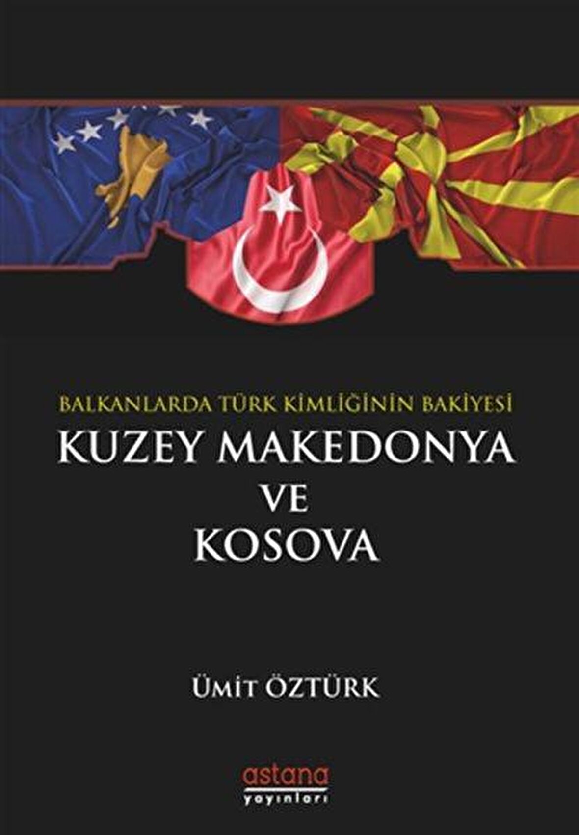 Balkanlar’da Türk Kimliğinin Bakiyesi Kuzey Makedonya ve Kosova