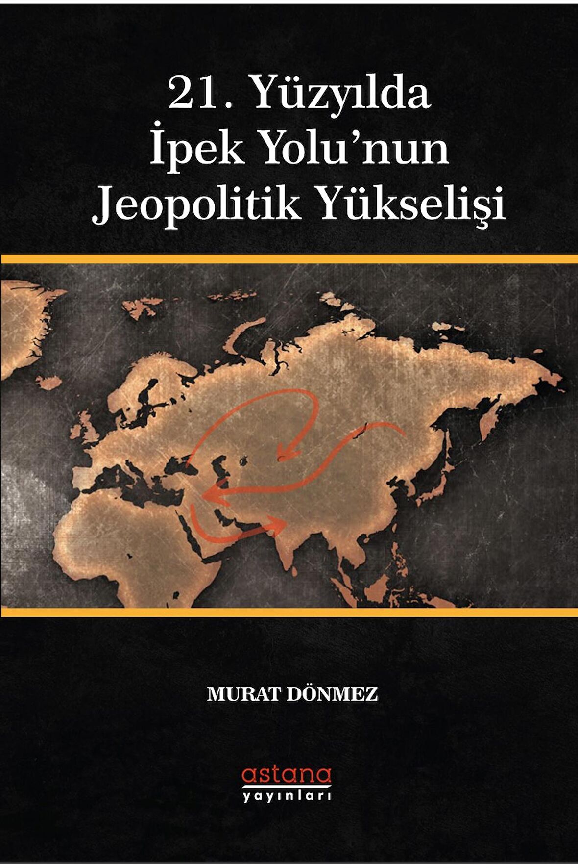 21. Yüzyılda İpek Yolu’nun Jeopolitik Yükselişi