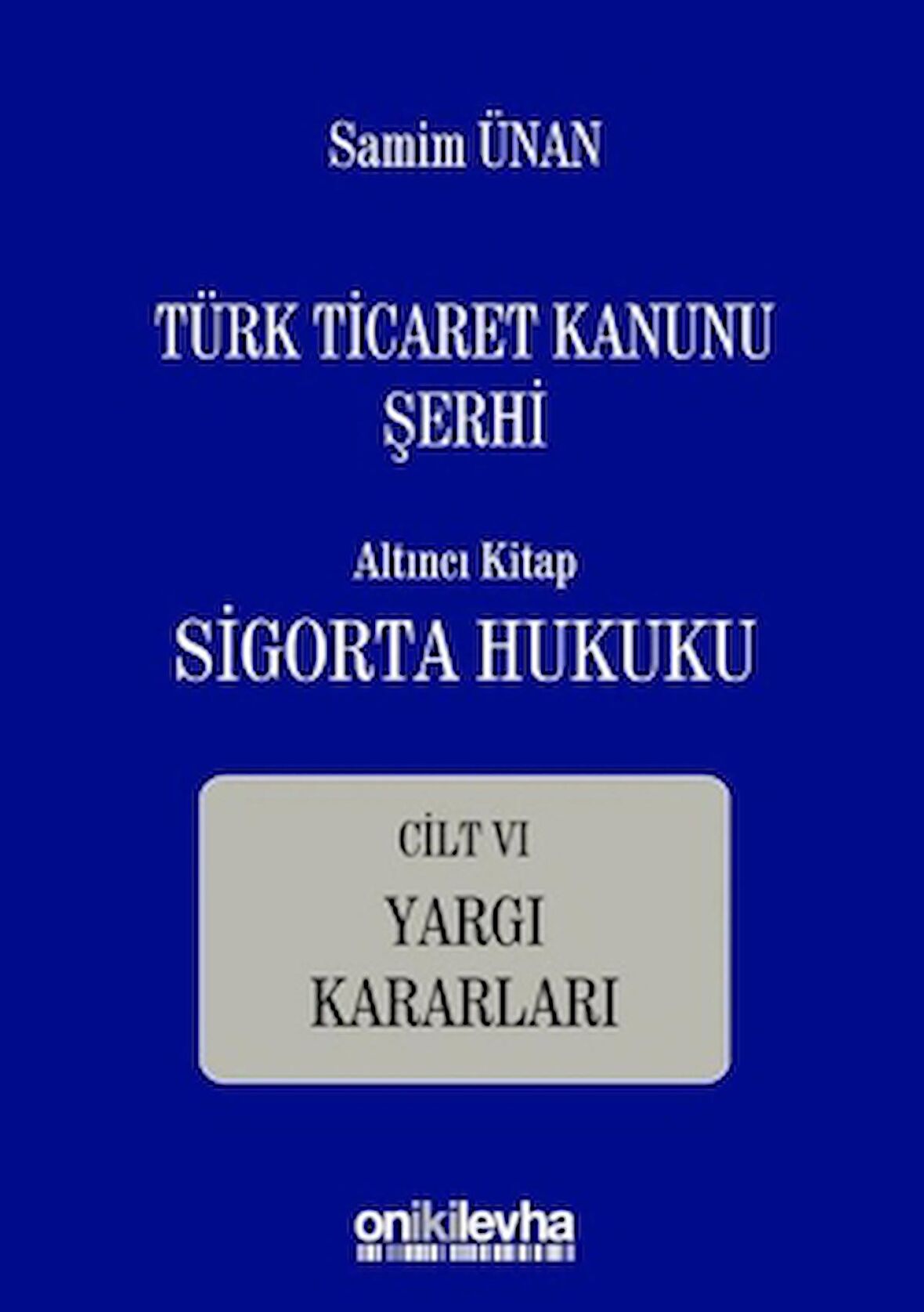 Türk Ticaret Kanunu Şerhi - Altıncı Kitap Sigorta Hukuku
