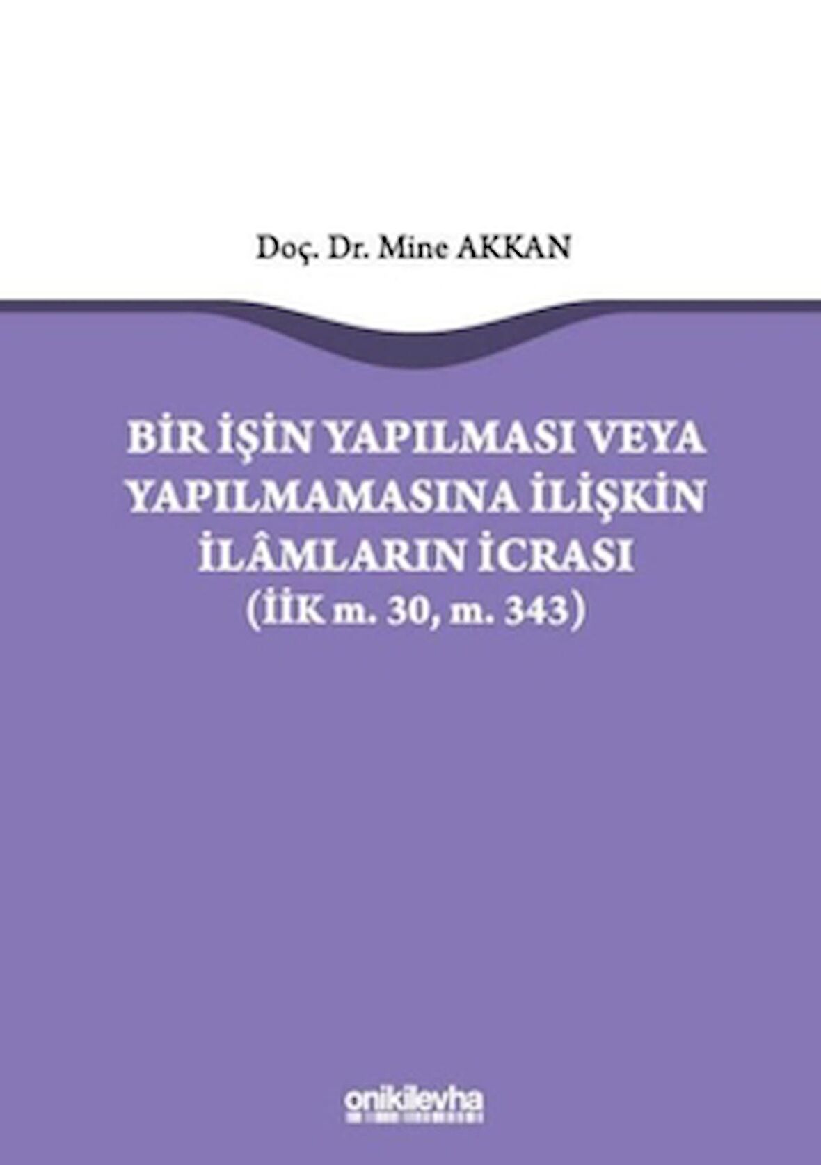 Bir İşin Yapılması veya Yapılmamasına İlişkin İlamların İcrası