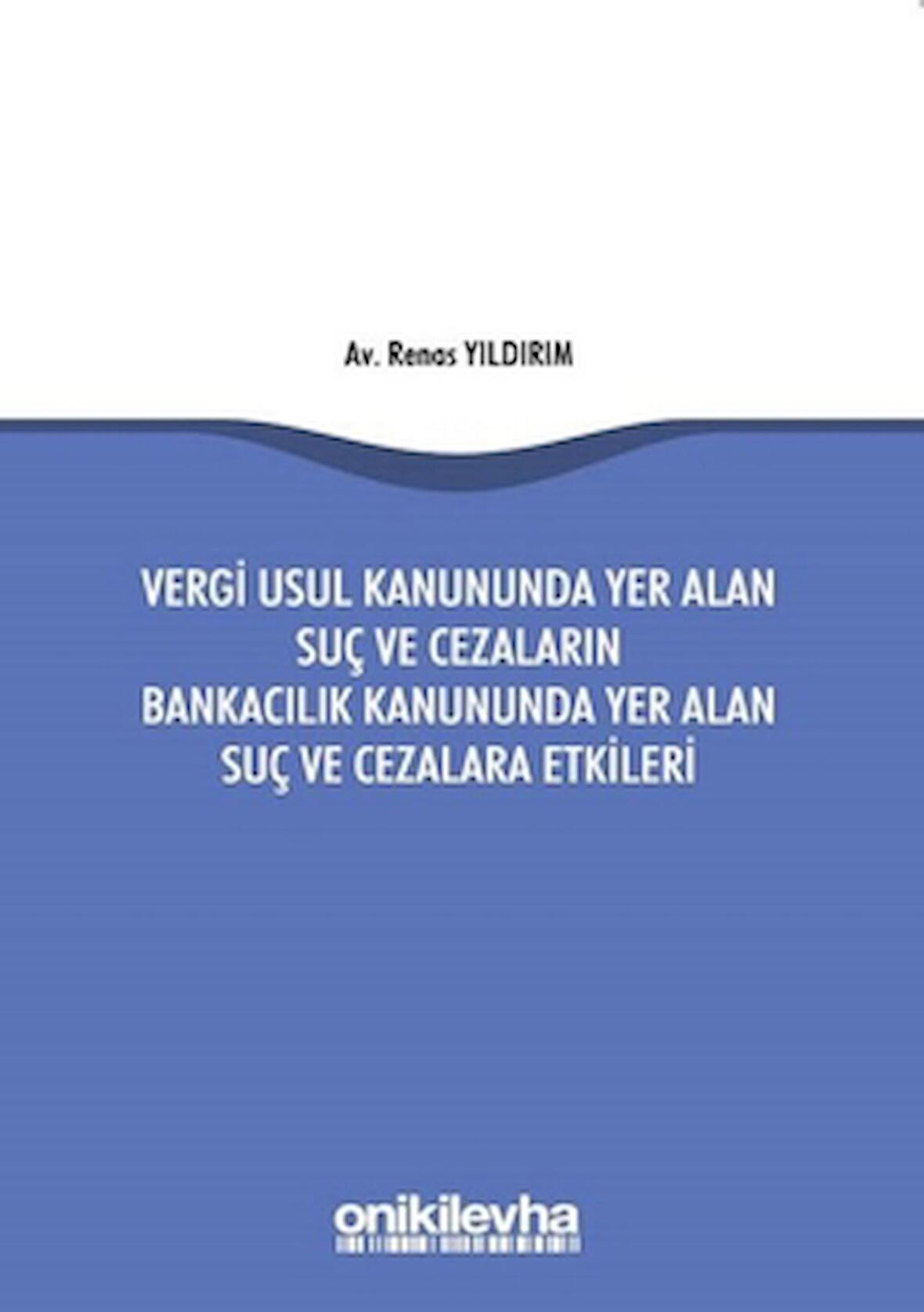 Vergi Usul Kanununda Yer Alan Suç ve Cezaların Bankacılık Kanununda Yer Alan Suç ve Cezalara Etkileri