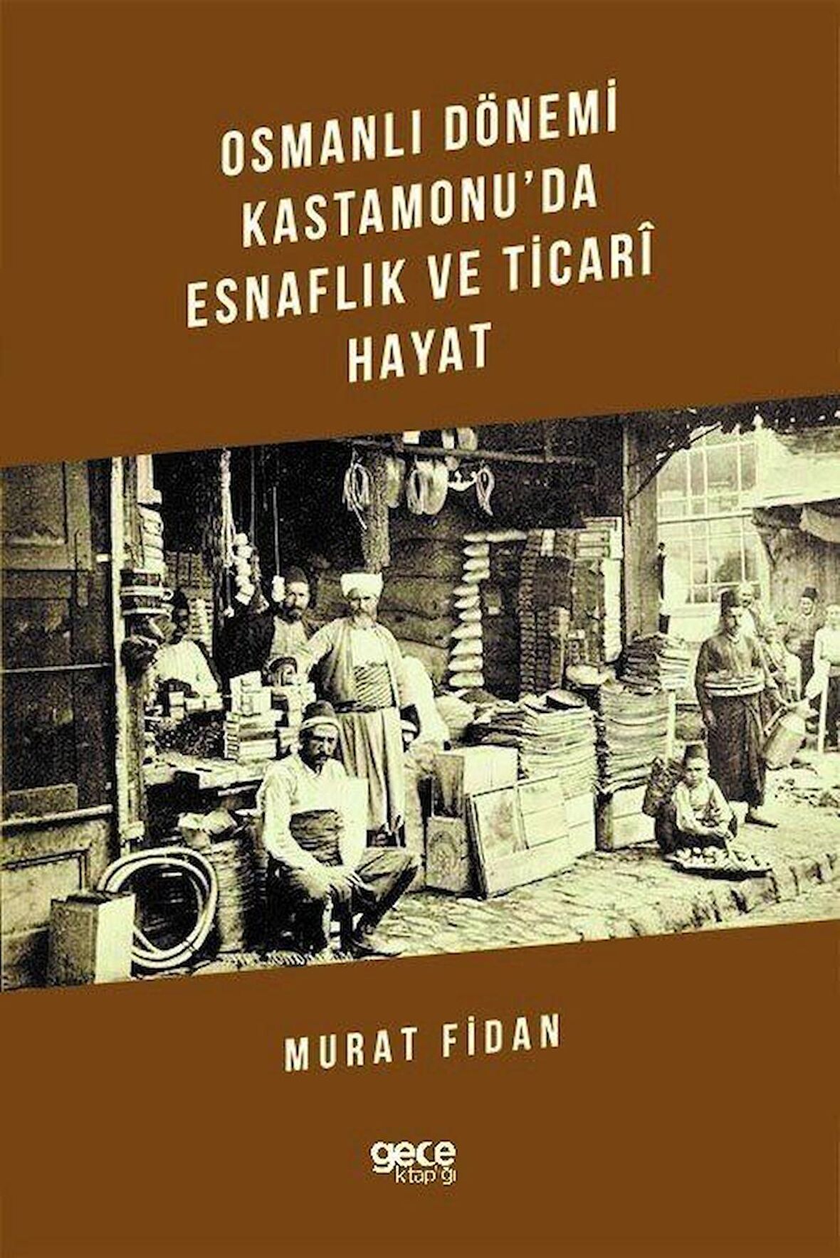 Osmanlı Dönemi Kastamonu'da Esnaflık ve Ticari Hayat