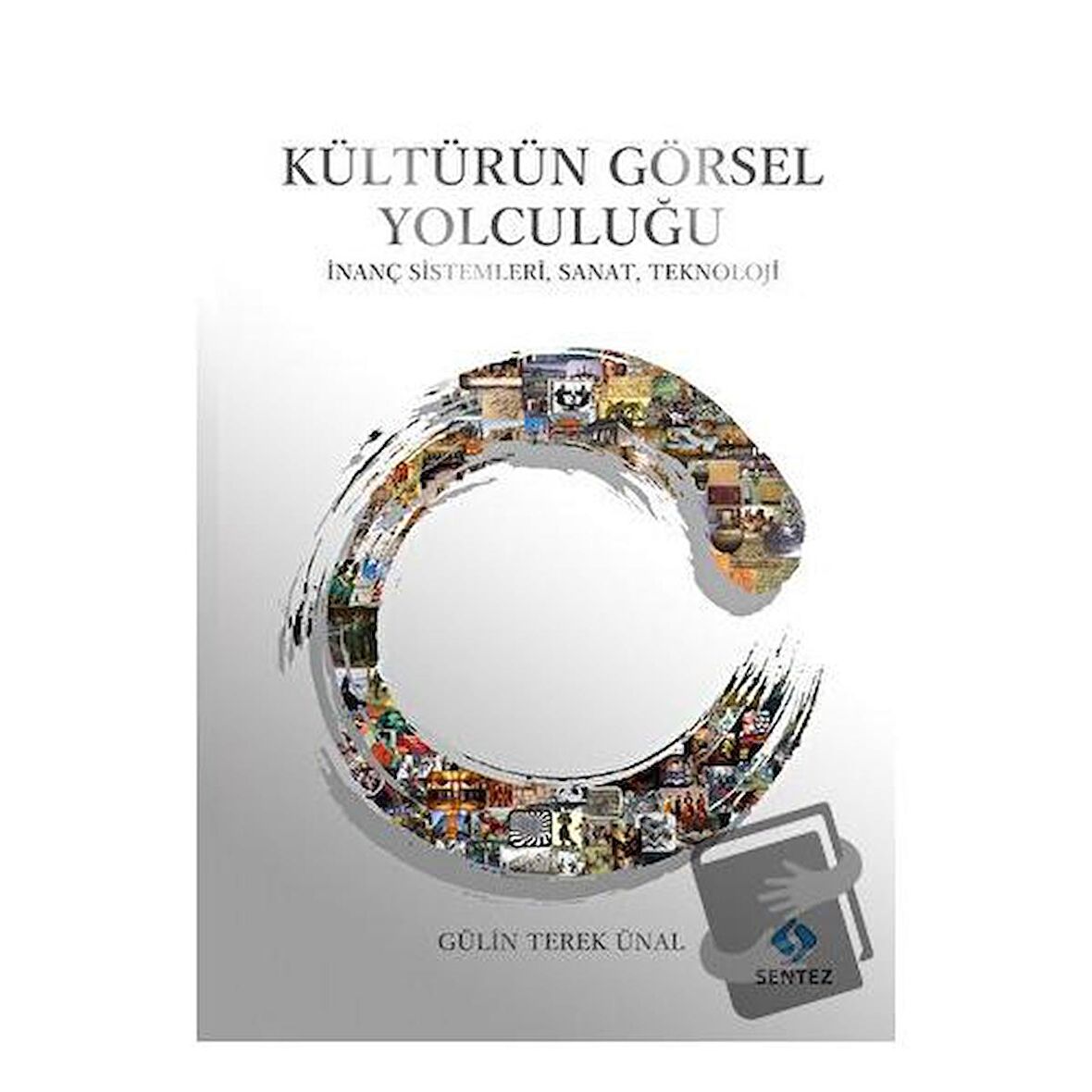 Kültürün Görsel Yolculuğu - İnanç Sistemleri, Sanat, Teknoloji