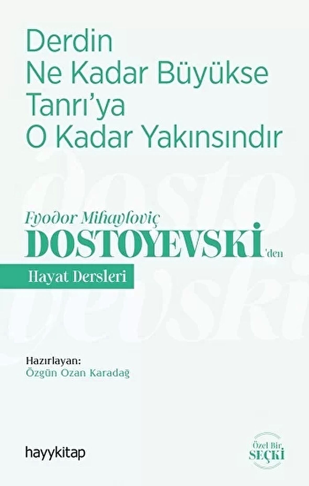 Derdin Ne Kadar Büyükse Tanrı’ya O Kadar Yakınsındır - Fyodor Mihayloviç Dostoyevski‘Den Hayat Dersleri