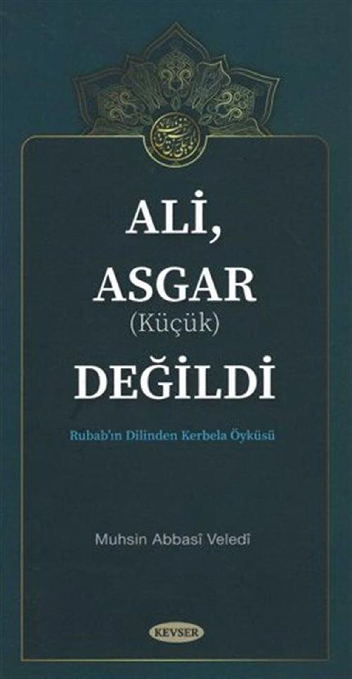 Ali, Asgar (Küçük) Değildi / Muhsin Abbasi Veledi