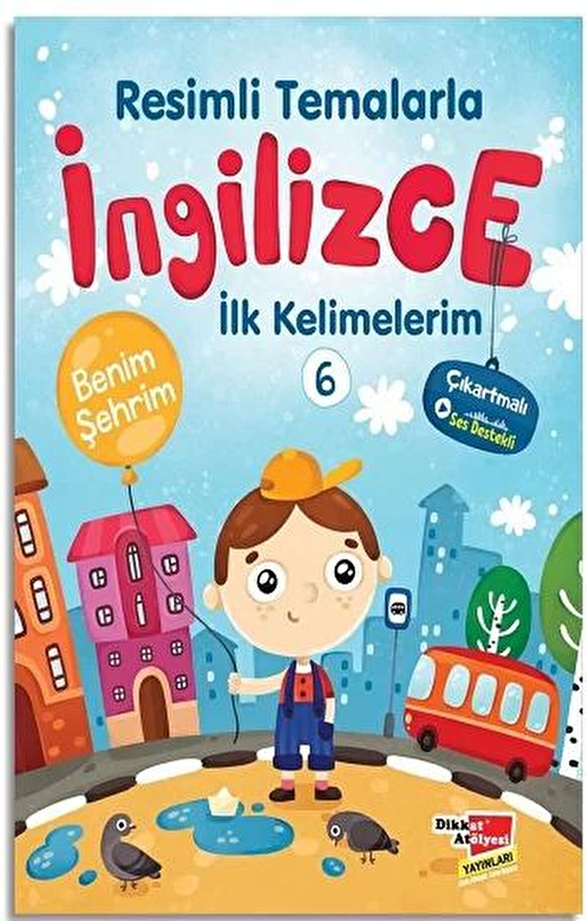 Resimli Temalarla İngilizce İlk Kelimelerim 6 - Benim Şehrim