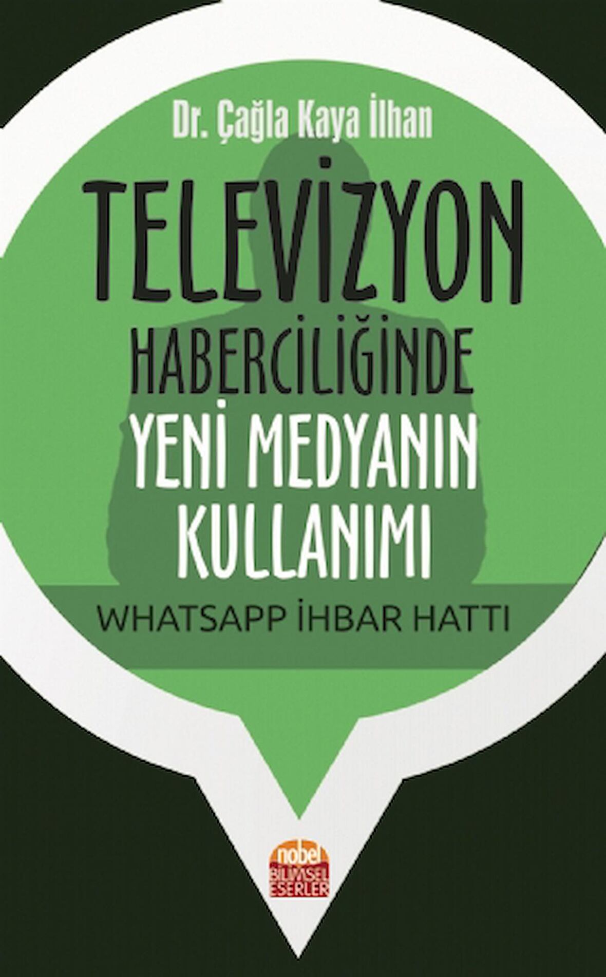 Televizyon Haberciliğinde Yeni Medyanın Kullanımı: Whatsapp İhbar Hattı