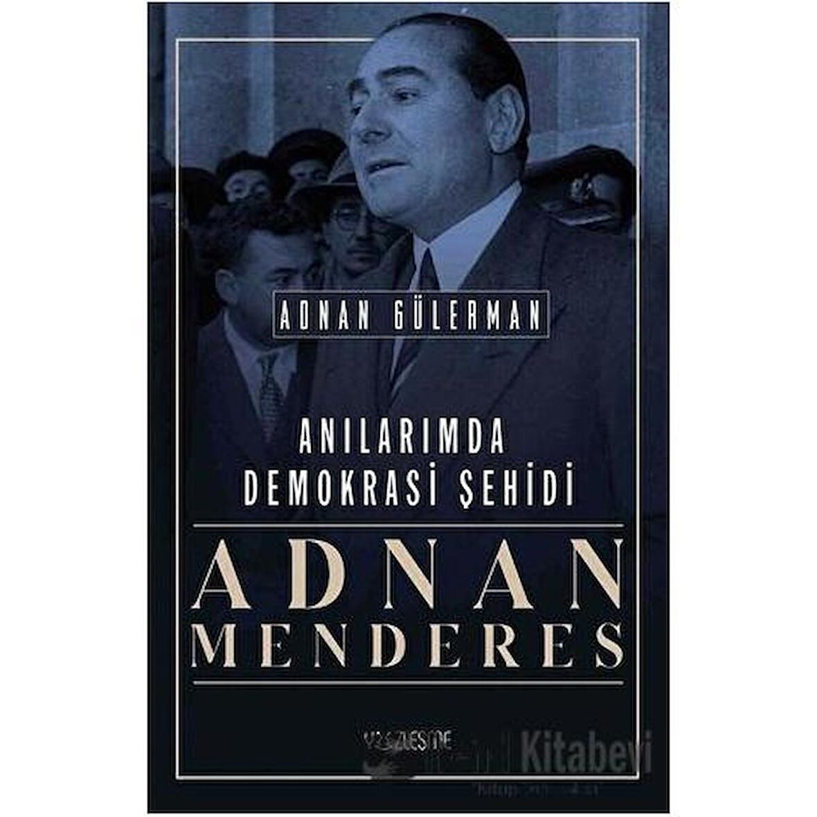 Anılarımda Demokrasi Şehidi: Adnan Menderes