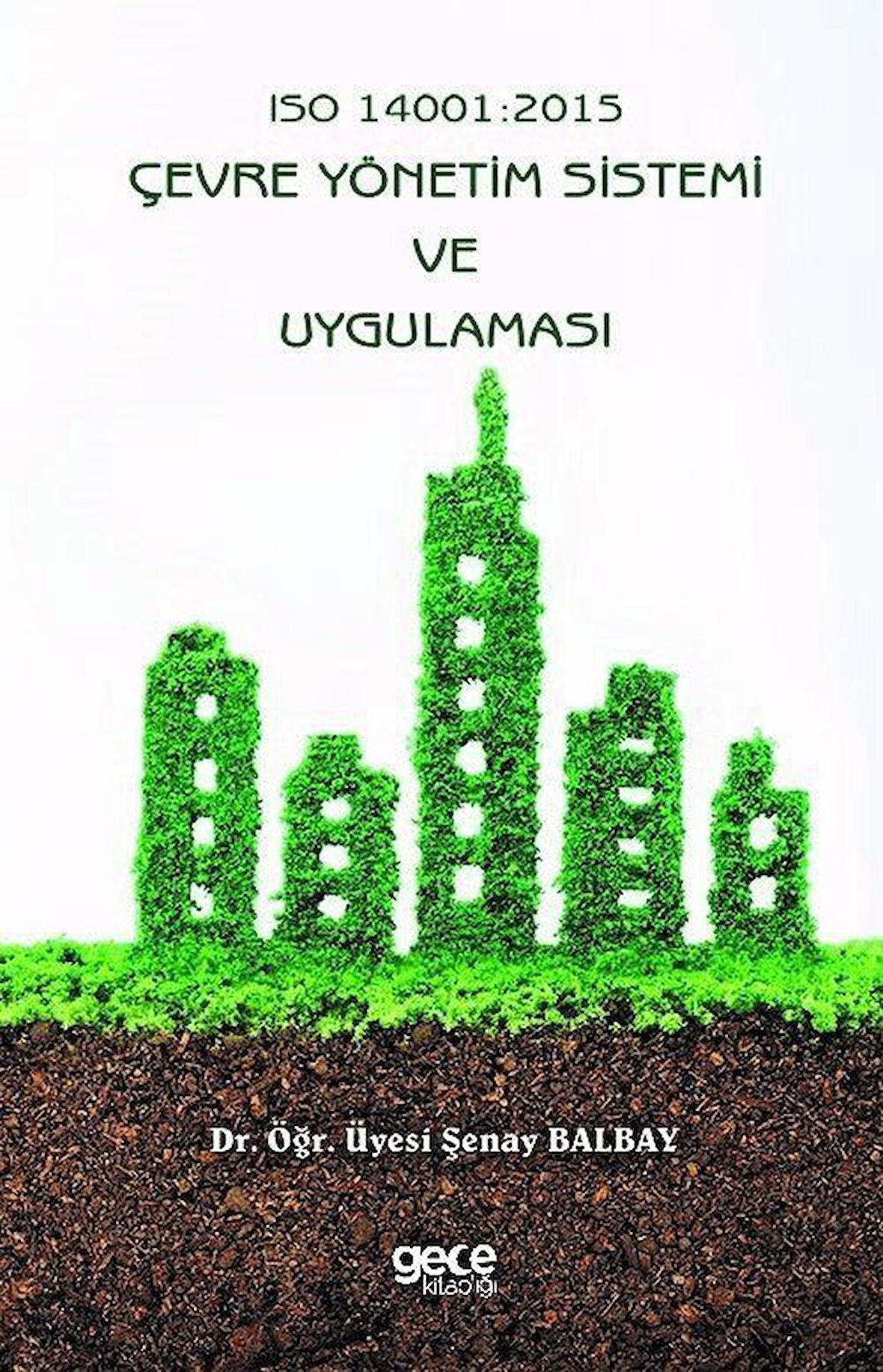 Iso 14001: 2015 Çevre Yönetim Sistemi ve Uygulaması