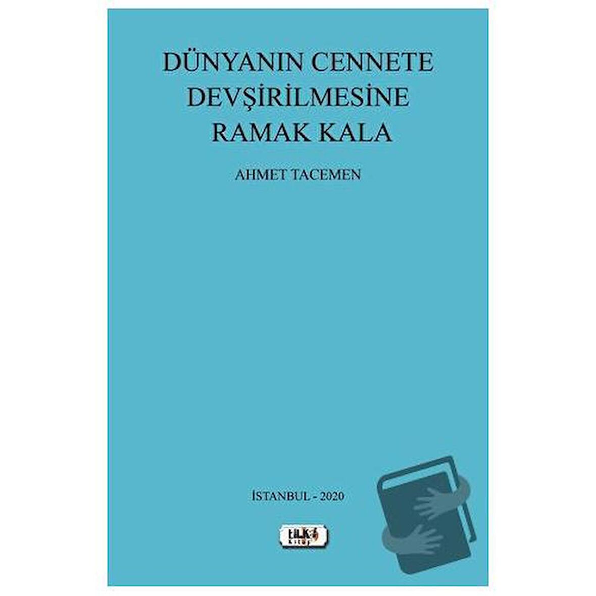 Dünyanın Cennete Devşirilmesine Ramak Kala