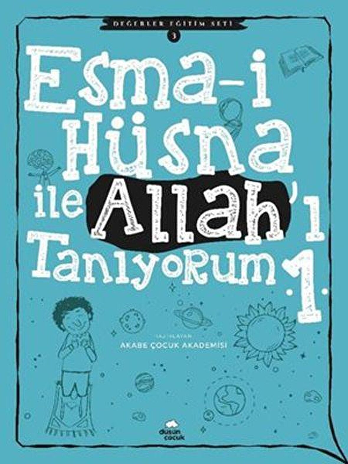 Esma-i Hüsna İle Allah'ı Tanıyorum 1 - Değerler Eğitimi Seti 3