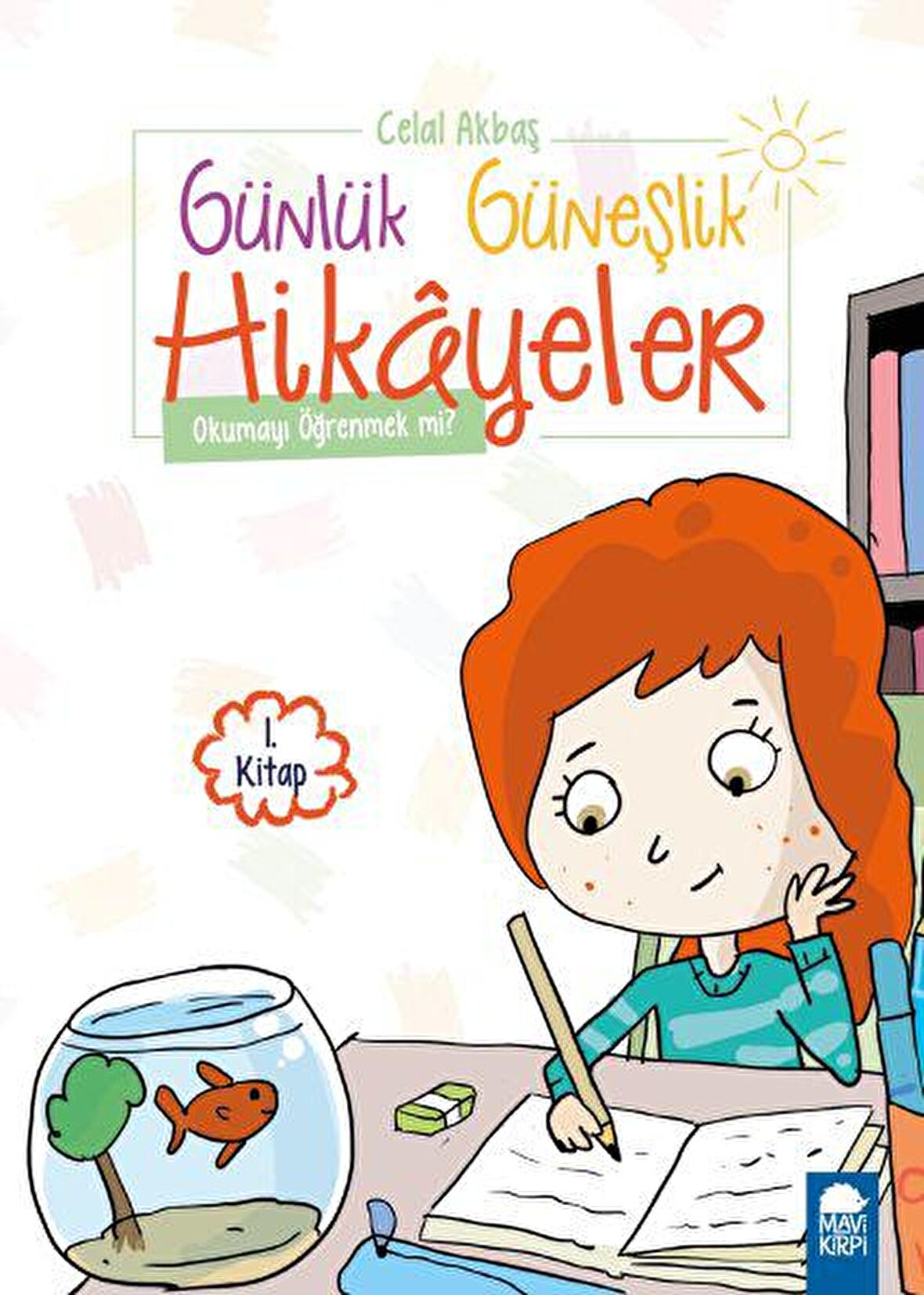 Okumayı Öğrenmek mi ? - Günlük Güneşlik Hikayeler (1. Sınıf)