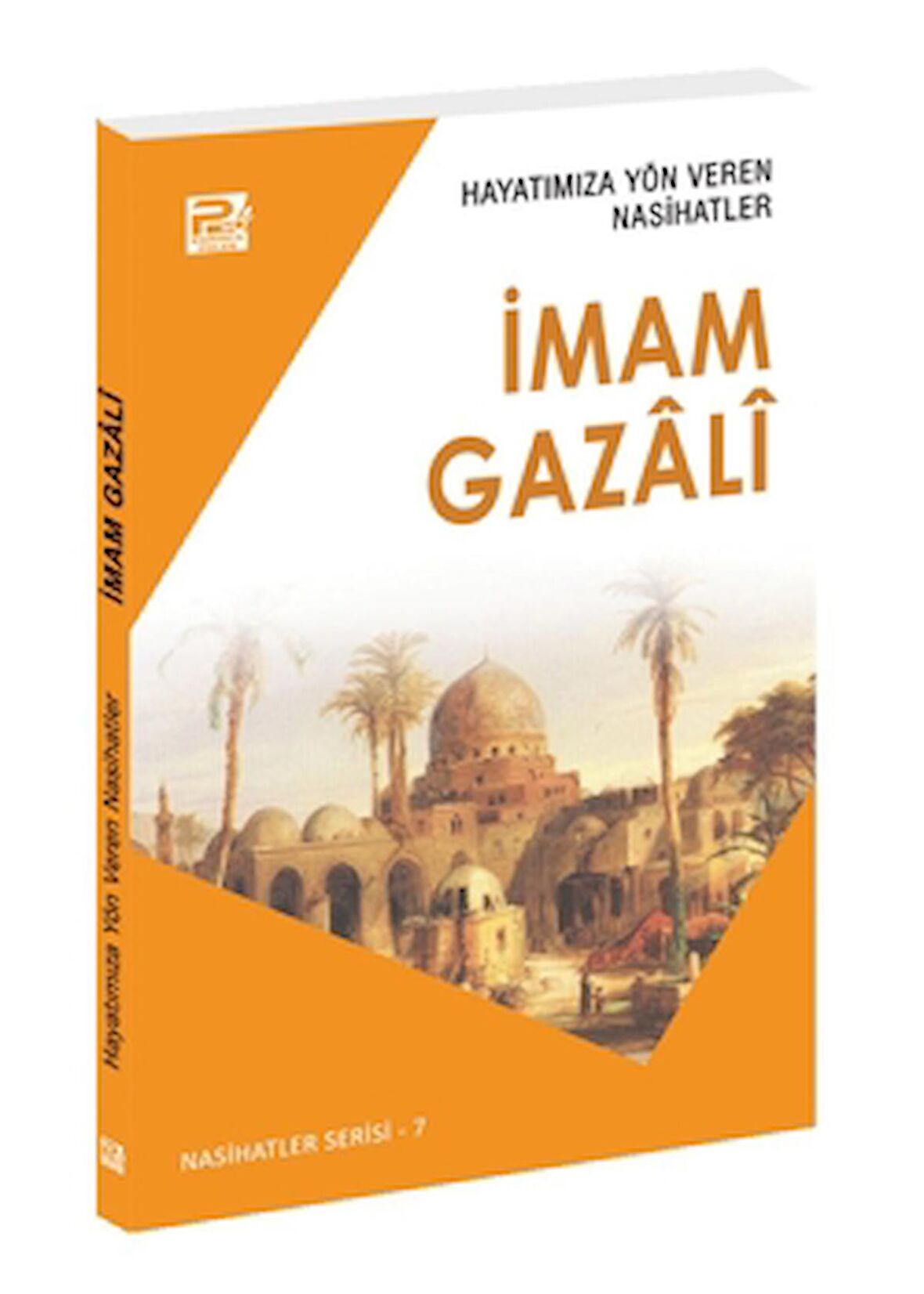 Hayatımıza Yön Veren Nasihatler - İmam Gazali