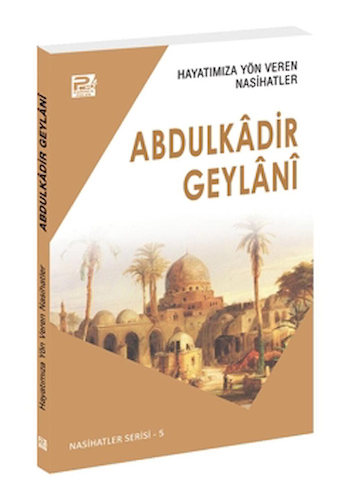 Hayatımıza Yön Veren Nasihatler - Abdulkadir Geylani