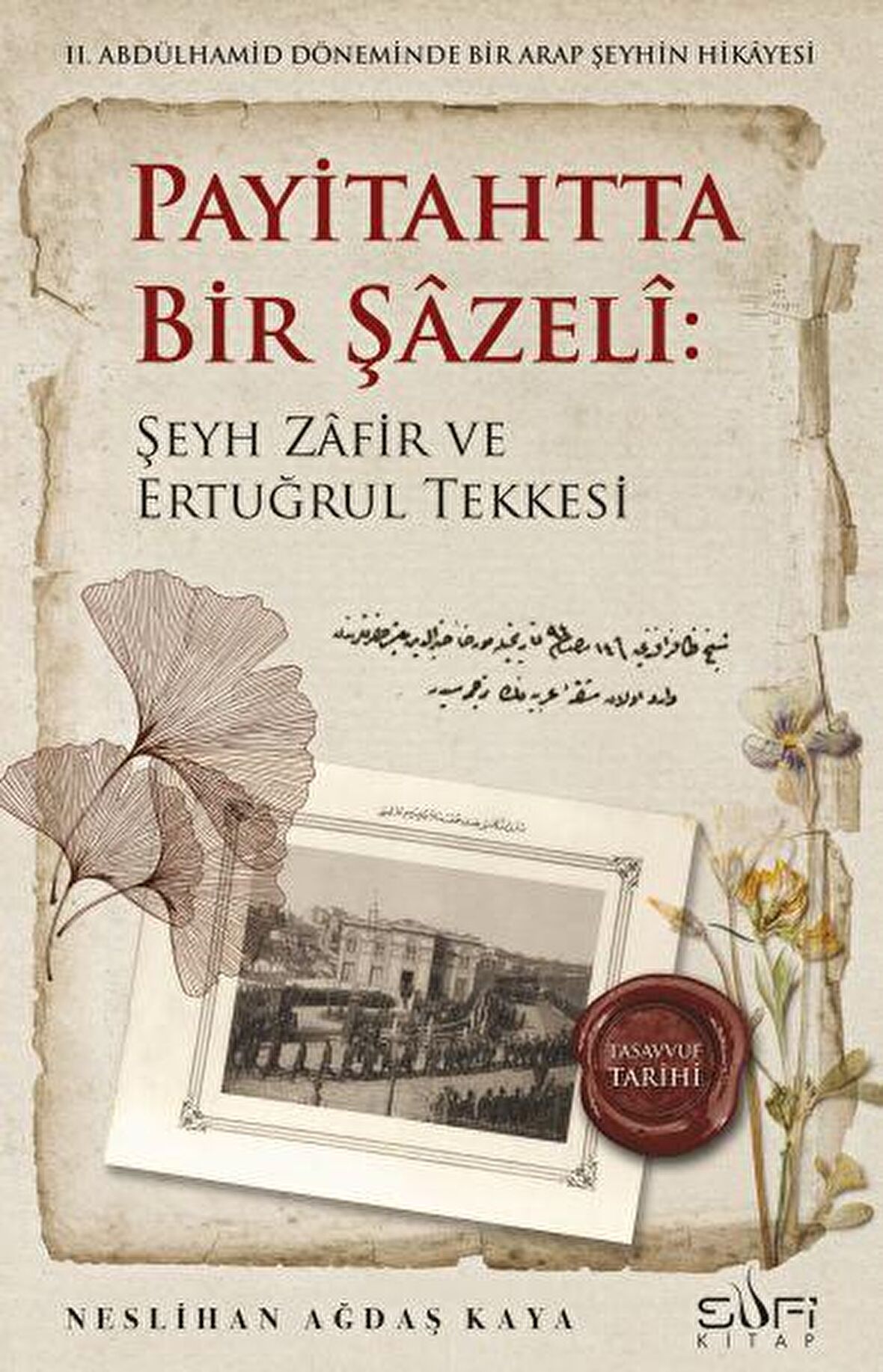 Payitahtta Bir Şazeli: Şeyh Zafir Efendi ve Ertuğrul Tekkesi