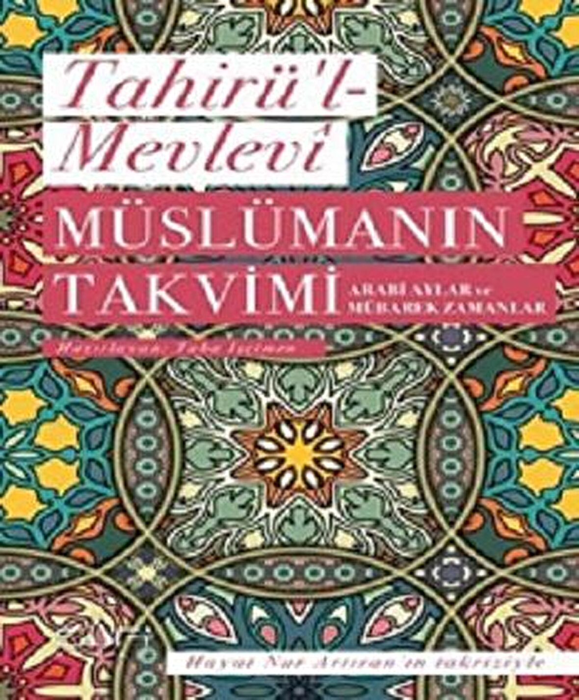 Müslümanın Takvimi - Arabi Aylar ve Mübarek Zamanlar