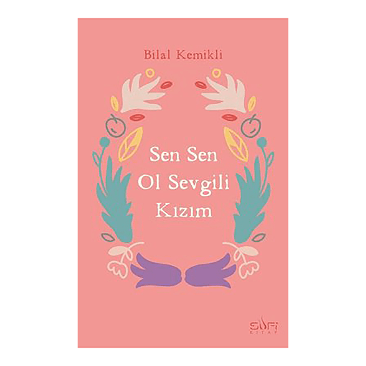 Sen Sen Ol Sevgili Kızım