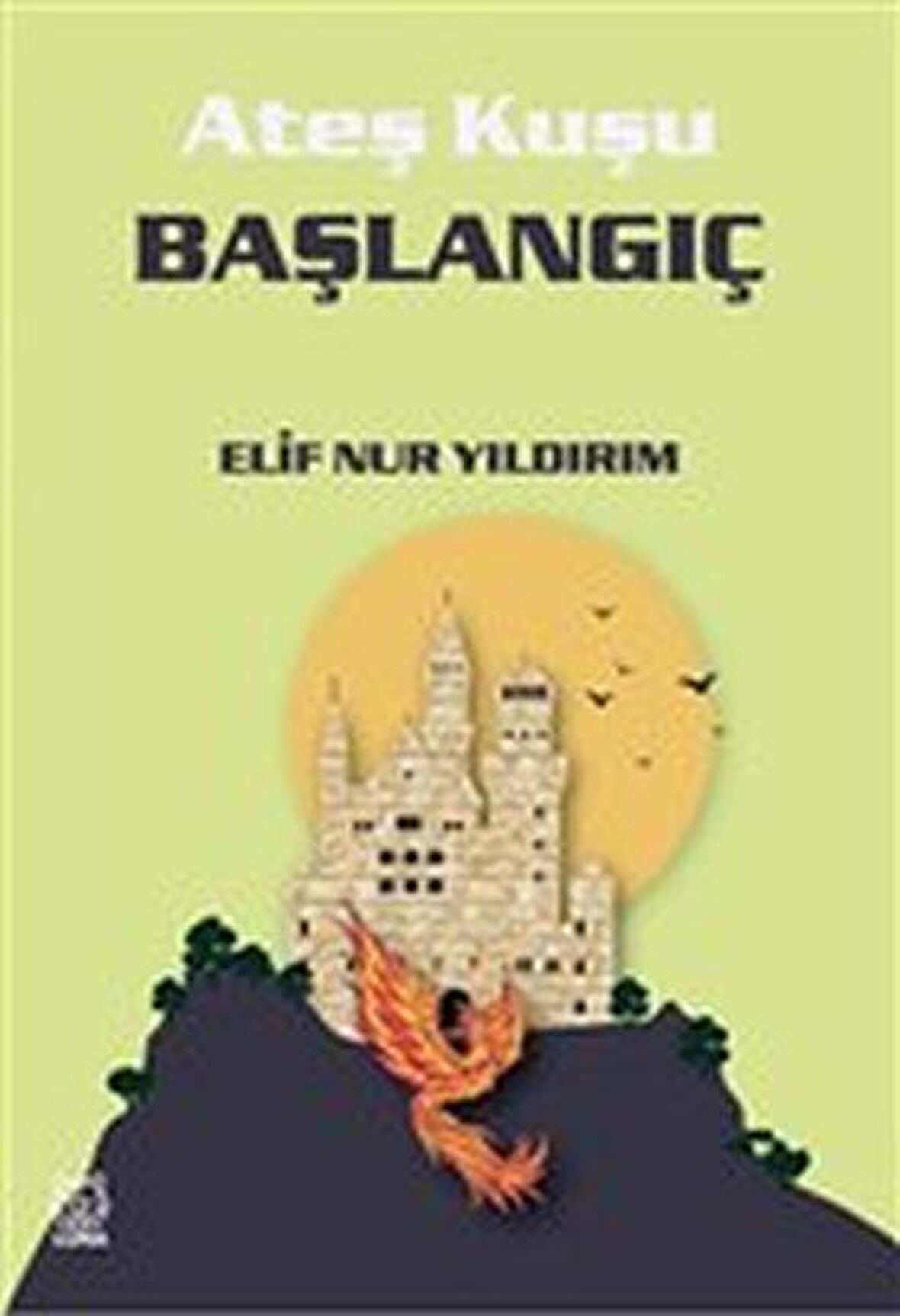 Başlangıç - Ateş Kuşu 4