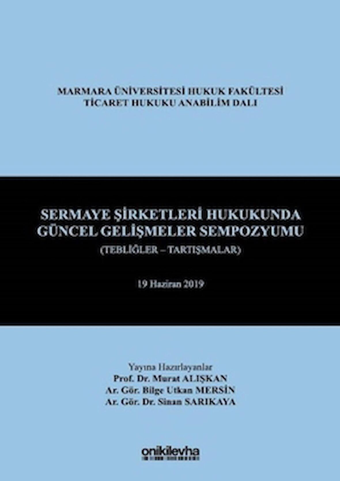 Sermaye Şirketleri Hukukunda Güncel Gelişmeler Sempozyumu (Tebliğler - Tartışmalar)