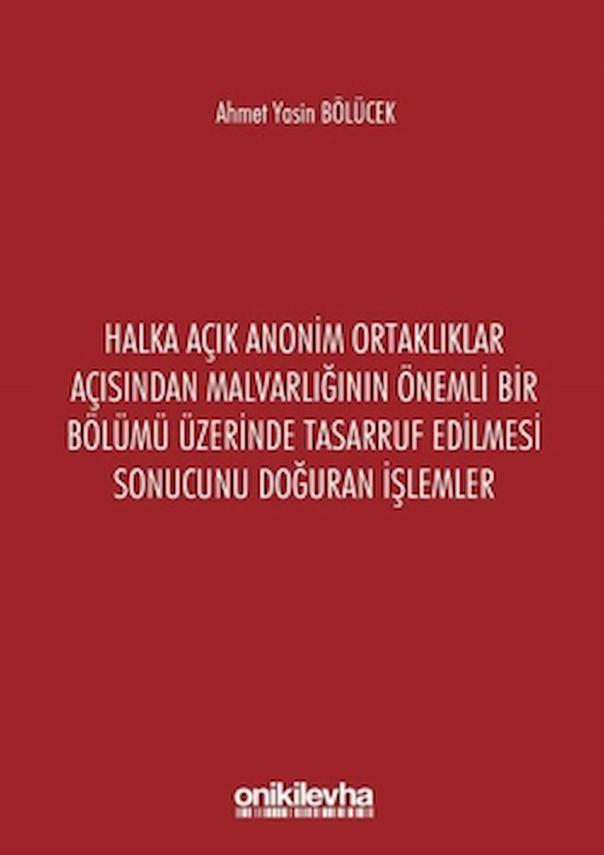Halka Açık Anonim Ortaklıklar Açısından Malvarlığının Önemli Bir Bölümü Üzerinde Tasarruf Edilmesi Sonucunu Doğuran İşlemler