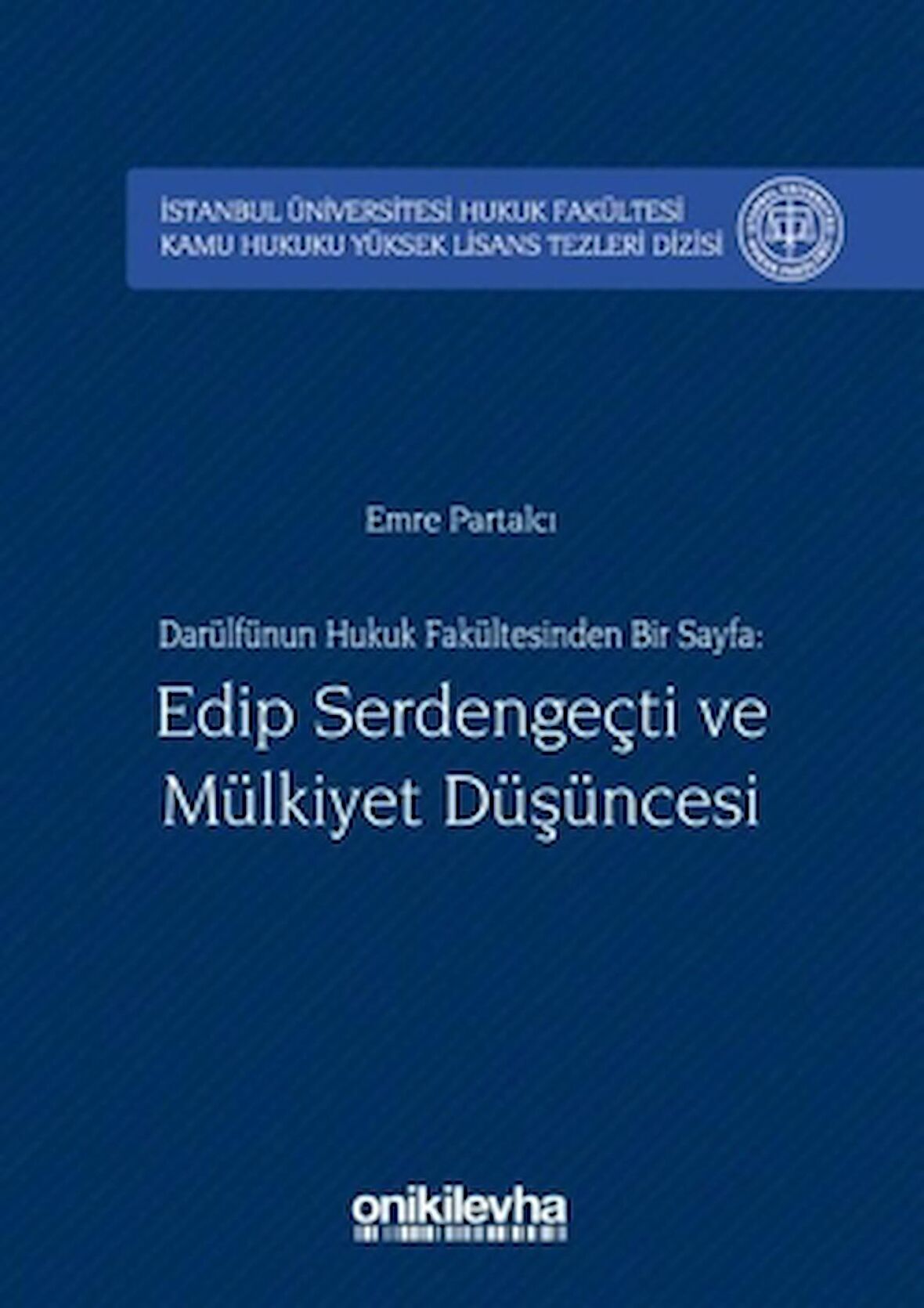 Darülfünun Hukuk Fakültesinden Bir Sayfa: Edip Serdengeçti ve Mülkiyet Düşüncesi