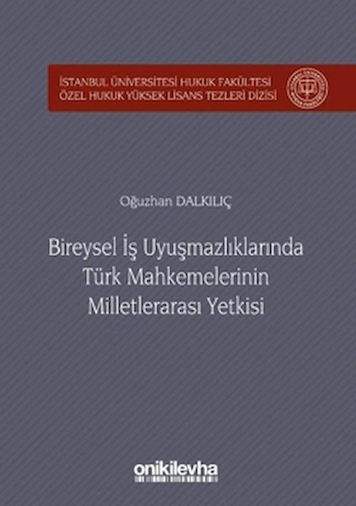Bireysel İş Uyuşmazlıklarında Türk Mahkemelerinin Milletlerarası Yetkisi